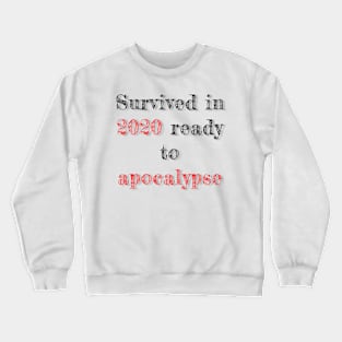 Text “survived in 2020 ready to apocalypse” Crewneck Sweatshirt